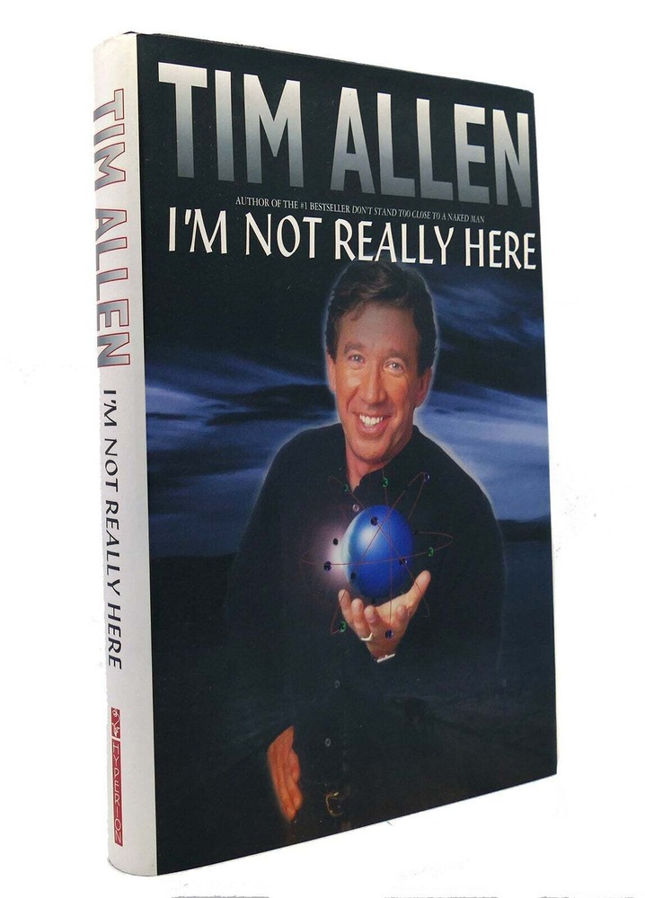TIM ALLEN IM NOT REALLY HERE 255 pages entertaining read.