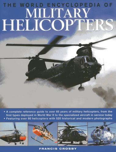 The World Encyclopedia of Military Helicopters by Crosby, Francis