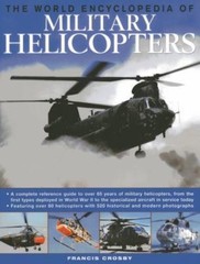 The World Encyclopedia of Military Helicopters by Crosby, Francis