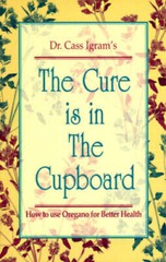 The Cure Is in the Cupboard: How to Use Oregano for Better Health (Revise – GOOD