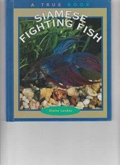 Siamese Fighting Fish (True – Library Binding, by Landau Elaine – Very Good