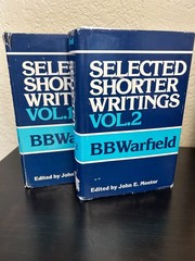 Selected Shorter Writings of Benjamin B. Warfield 2 Volume Set (Used)
