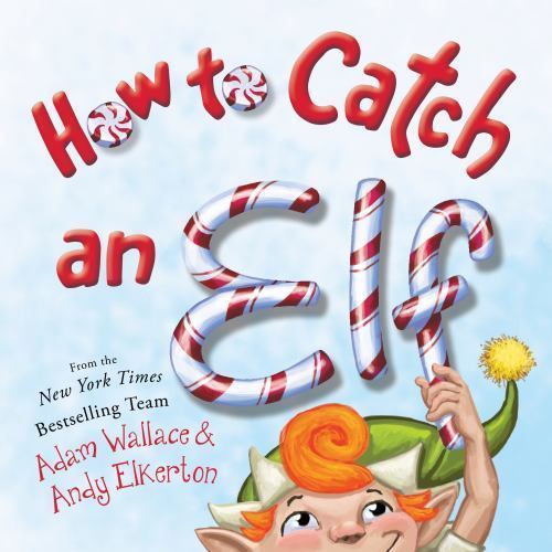 How to Catch an Elf, Hardcover by Wallace, Adam; Elkerton, Andy (ILT), Brand …