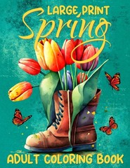 Large Print Spring Adult Coloring Book 50 Beautiful Spring-Themed Coloring Pa…