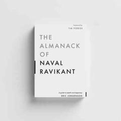The Almanack Of Naval Ravikant: A Guide to Wealth and Happy by Eric Jorgenson