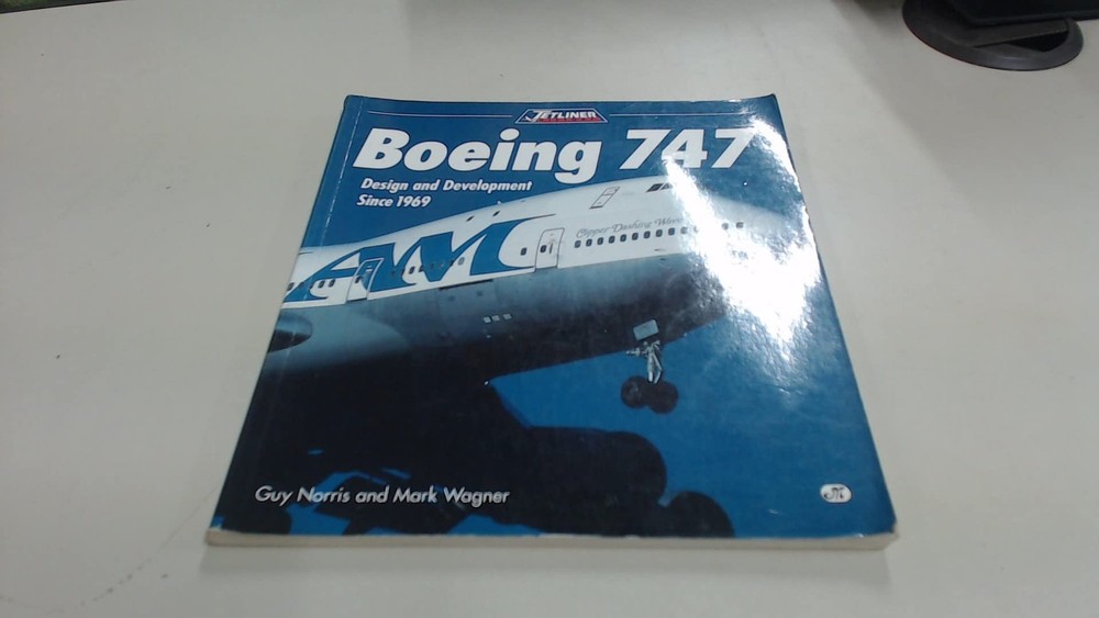 Boeing 747: Design and Development Since 1969 (Jetliner History)