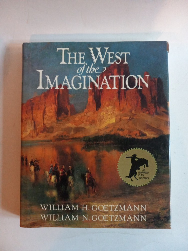 THE WEST OF THE IMAGINATION by William H. & N. Goetzmann 1986 First Edition HCDJ