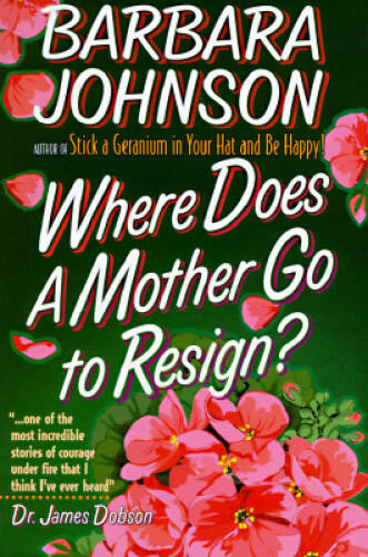 Where Does a Mother Go to Resign? – Paperback By Johnson, Barbara – VERY GOOD