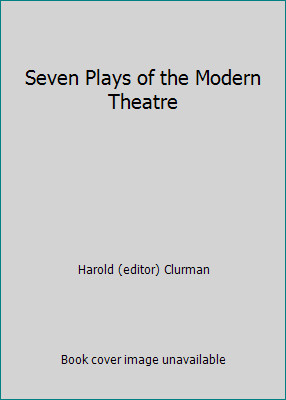 Seven Plays of the Modern Theatre by Harold (editor) Clurman