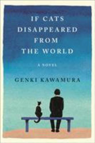 If Cats Disappeared from the World: A Novel by Genki Kawamura (hardcover)