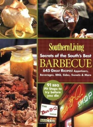 Southern Living: Secrets of the South’s Best Barbecue: 645 Great Recipes! Ap…