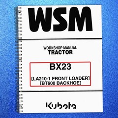 KUBOTA BX23 LA210-1 Loader BT600 Backhoe WORKSHOP MANUAL – STEEL SPIRAL BOUND