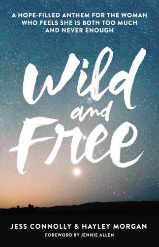 Wild and Free: A Hope-Filled Anthem for th- paperback, 0310345537, Hayley Morgan