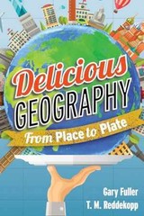 Delicious Geography: From Place to – Paperback, by Fuller Gary; Reddekopp – Good