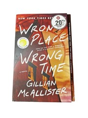Wrong Place Wrong Time : A Novel by Gillian McAllister (2022, Trade Paperback)