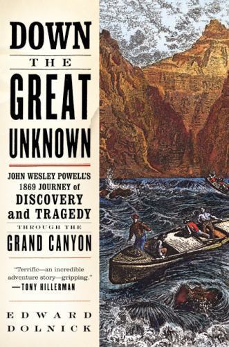 DOWN THE GREAT UNKNOWN by Edward Dolnick FREE SHIPPING paperback grand canyon