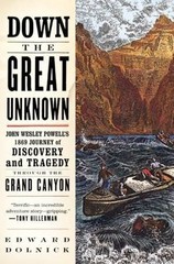 Down the Great Unknown: John Wesley Powell’s 1869 Journey of Discovery and…