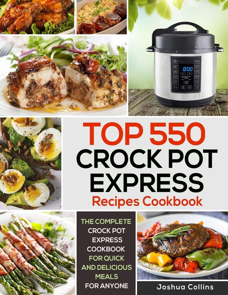 Top 550 Crock Pot Express Recipes Cookbook: The Complete Crock Pot Express C…