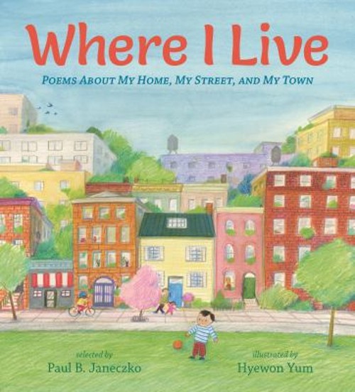 Where I Live : Poems about My Home, My Street, and My Town Paul B