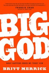 Big God : What Happens When We Trust Him Hardcover Britt Merrick
