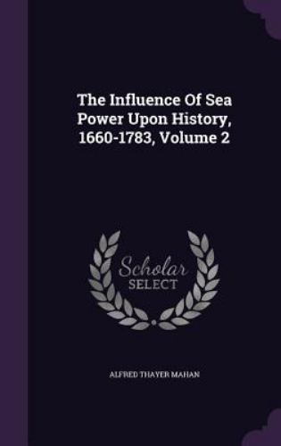 The Influence Of Sea Power Upon History… 9781354828595 by Mahan, Alfred Thayer