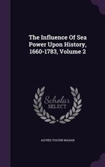 The Influence Of Sea Power Upon History… 9781354828595 by Mahan, Alfred Thayer