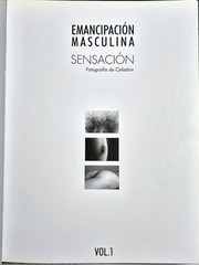 Celadon Photography • Emancipación Masculina: Sensación V1 (2016 • Ltd of 1000)
