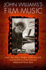 John Williams’s Film Music: Jaws, Star Wars, Raiders of the Lost Ark, and th…