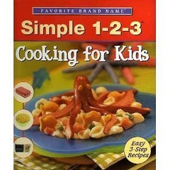 Simple 1-2-3 Cooking For Kids – Favorite Brand Name Series