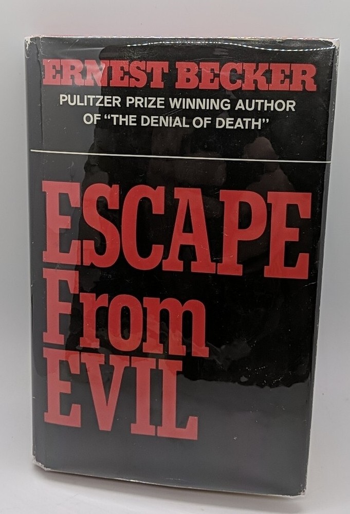 Escape From Evil by Ernest Becker (1975, Free Press)