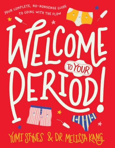 Welcome to Your Period! by Stynes, Yumi; Kang, Melissa