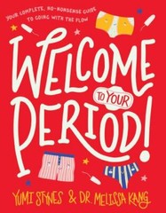 Welcome to Your Period! by Stynes, Yumi; Kang, Melissa