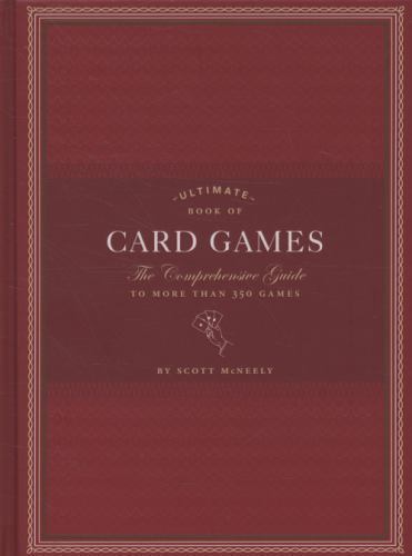Ultimate Book of Card Games: The Comprehensive Guide to More Than 350 Games