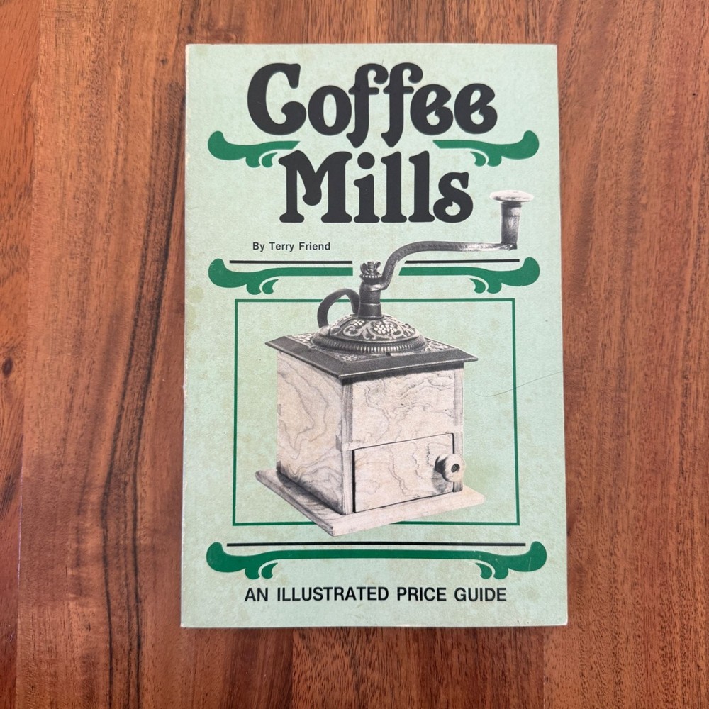 Coffee Mills Price Guide Book 1982 Terry Friend Antique Grinder Collector Book