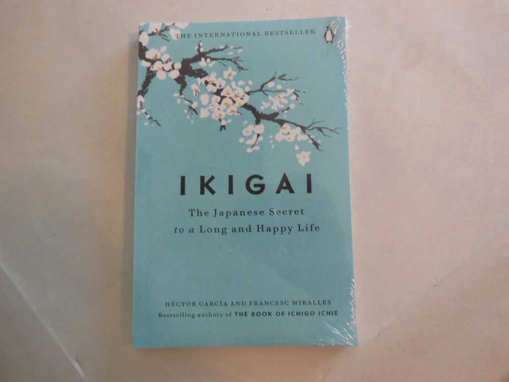 Ikigai The Japanese Secret to a Long and Happy Life by Hector Garcia F. Miralles