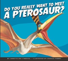 Do You Really Want to Meet a Pterosaur? (Do You Really Want to Meet a Dinosa…