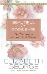 Beautiful in God’s Eyes : The Treasures of the Proverbs 31 Woman