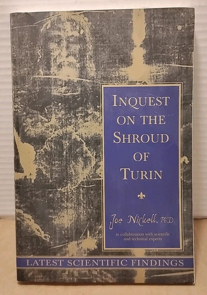 Inquest on the Shroud of Turin : Latest Scientific Findings by Joe Nickell 1998