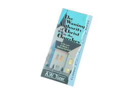 The Waning Authority of Christ in the Churches 1995 A. W. Tozer