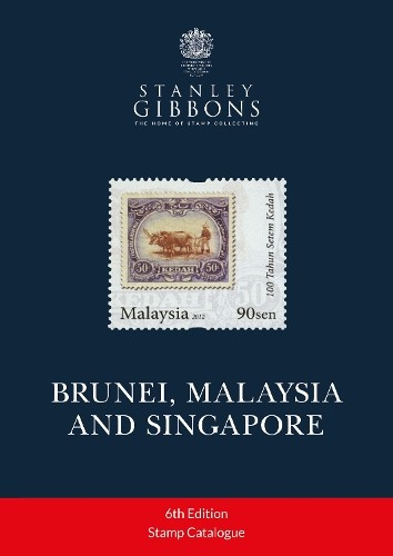 Stanley Gibbons Brunei, Malaysia and Singapore 6th Edition (Paperback)