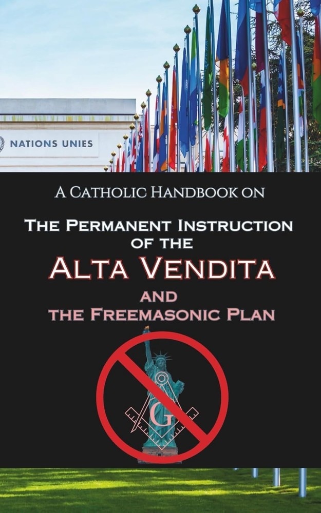 A Catholic Handbook on The Permanent Instruction of the Alta Vendita: and the Fr