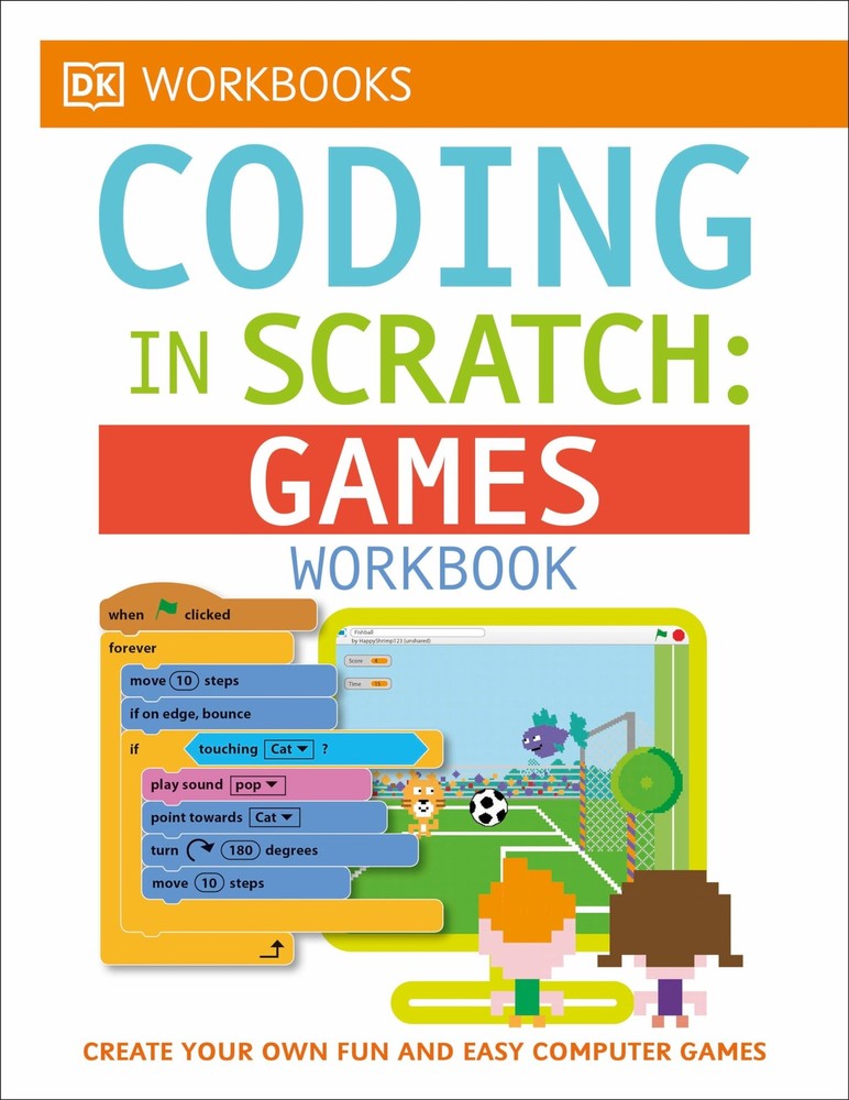 DK Workbooks: Coding in Scratch: Games Workbook: Create Your Own Fun and Eas…