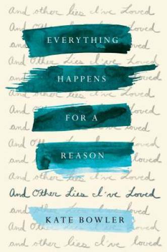 Everything Happens for a Reason: And Other Lies I’ve Loved – Hardcover – GOOD