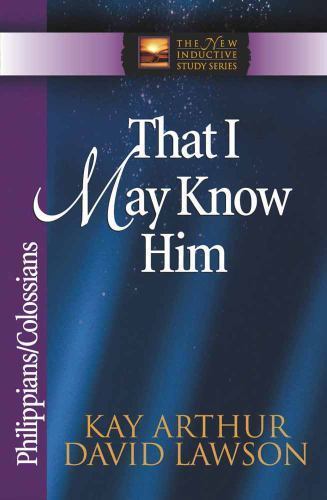 That I May Know Him: Philippians & Colossi- 9780736908092, Kay Arthur, paperback