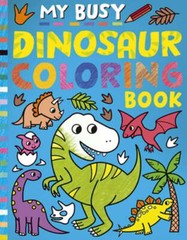My Busy Dinosaur Coloring Book by Tiger Tales: New