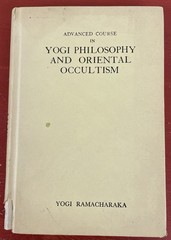 Advanced Course in Yogi Philosophy and Oriental Occultism Yogi Ramacharaka 1966