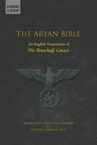 The Aryan Bible: An English Translation of „Die Botschaft Gottes” by Grundmann