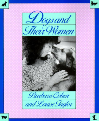 Dogs and Their Women – Paperback By Taylor, Louise – GOOD
