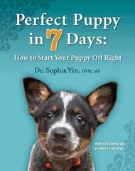 Perfect Puppy in 7 Days: How to Start Your – Paperback, by Sophia Yin – Good