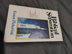 BIBLICAL SEPARATION: THE STRUGGLE FOR A PURE CHURCH By Ernest D Pickering